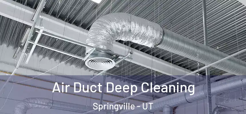 Air Duct Deep Cleaning Springville - UT