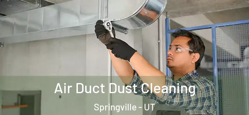 Air Duct Dust Cleaning Springville - UT
