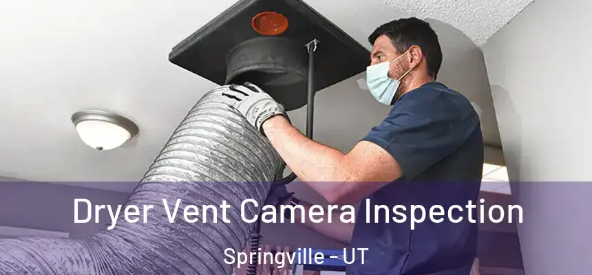 Dryer Vent Camera Inspection Springville - UT