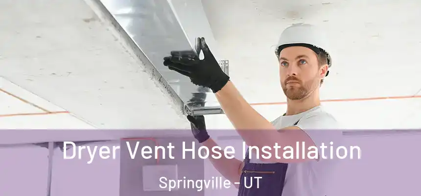  Dryer Vent Hose Installation Springville - UT