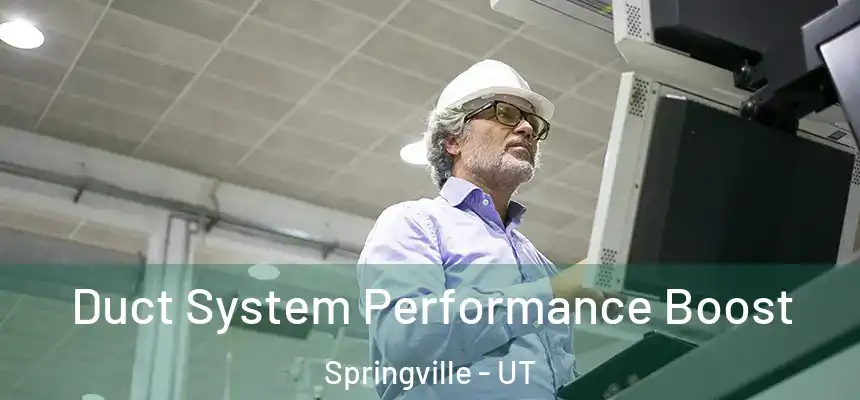  Duct System Performance Boost Springville - UT