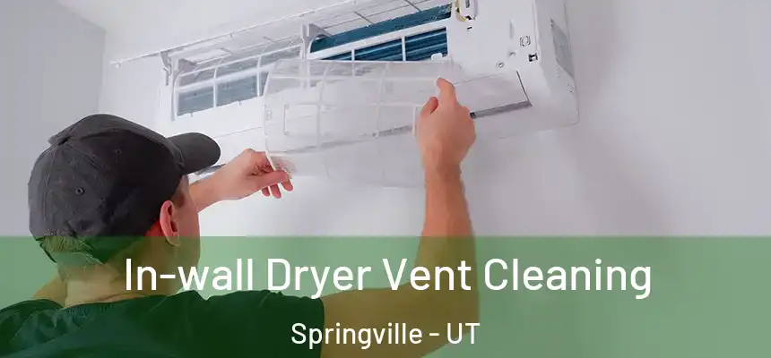 In-wall Dryer Vent Cleaning Springville - UT