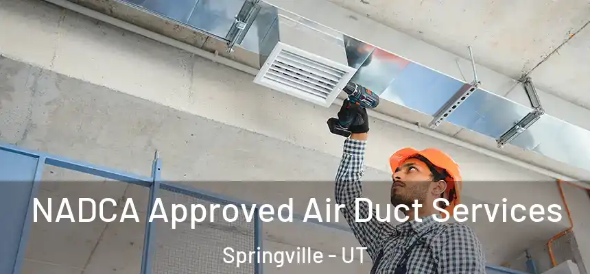  NADCA Approved Air Duct Services Springville - UT