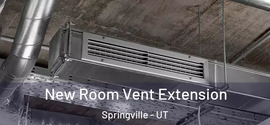  New Room Vent Extension Springville - UT