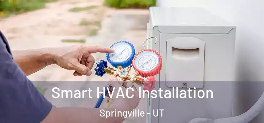  Smart HVAC Installation Springville - UT